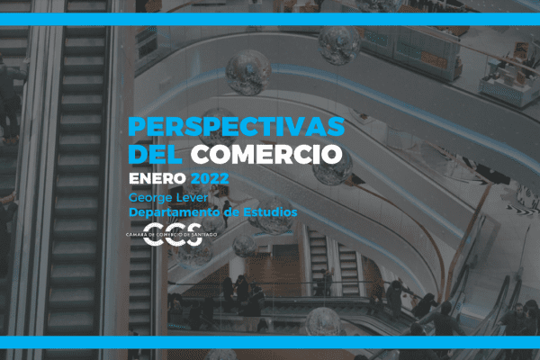 CHILE: PERSPECTIVAS DEL COMERCIO ENERO 2022